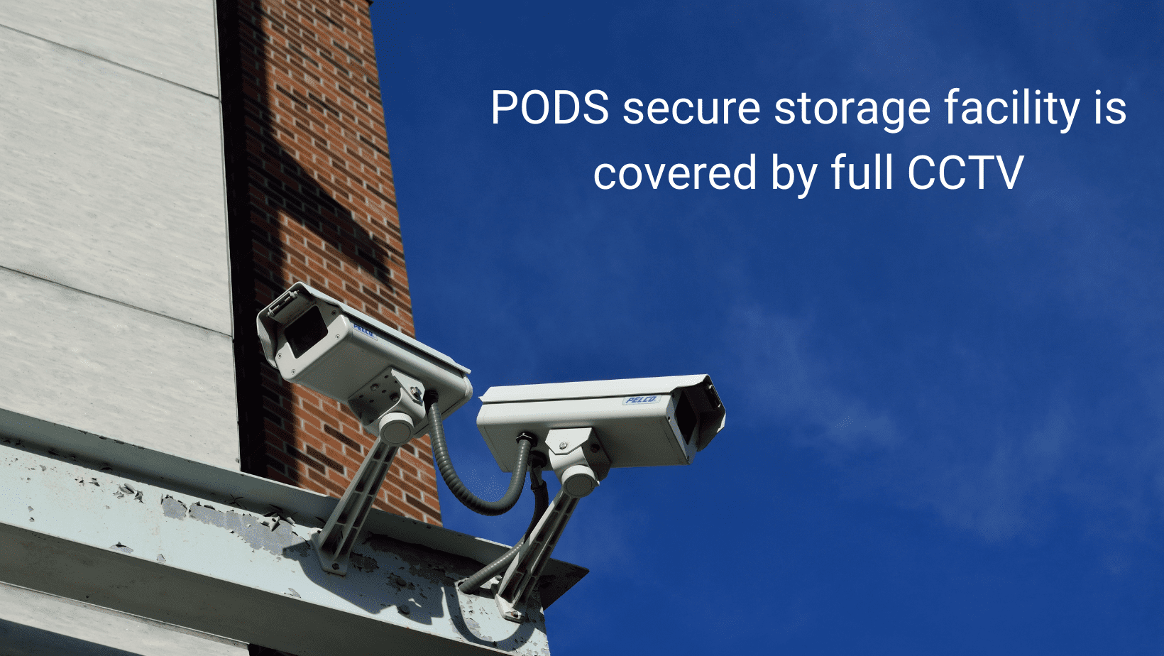  PODS secure storage facility is covered by full CCTV